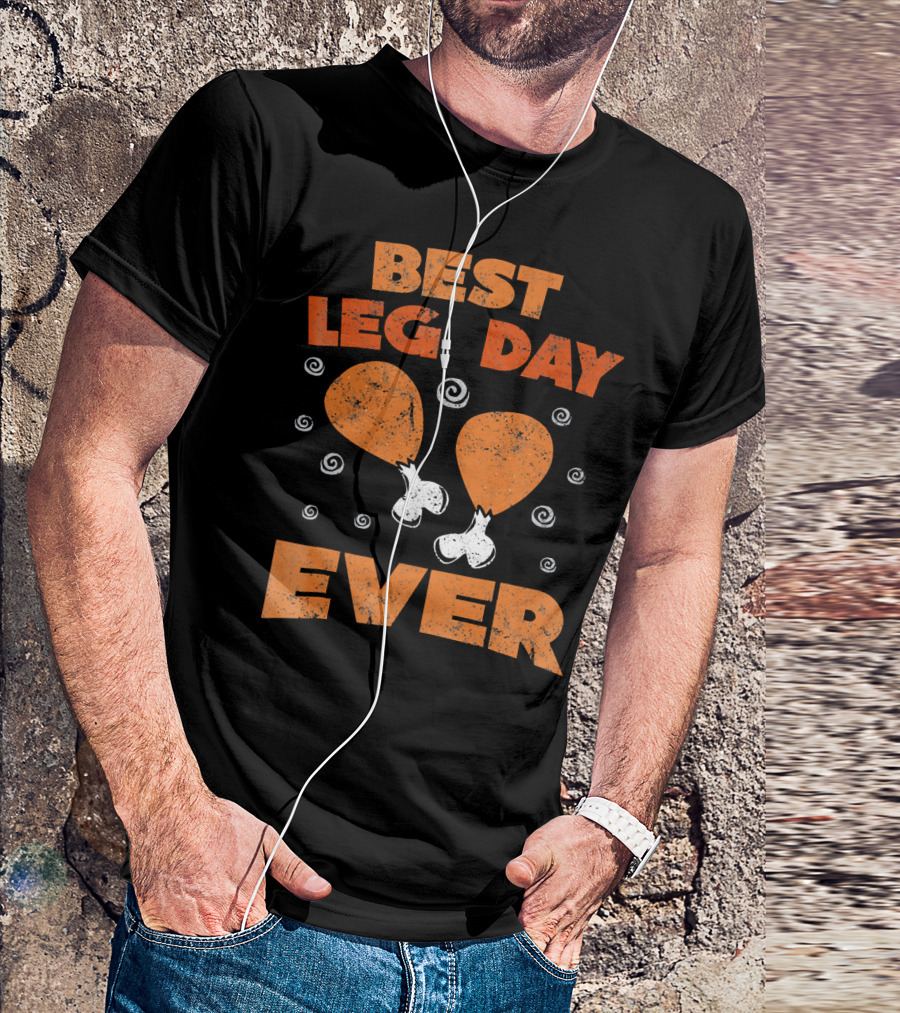 Best Leg Day Ever Thanksgiving Turkey Drumsticks T-Shirt