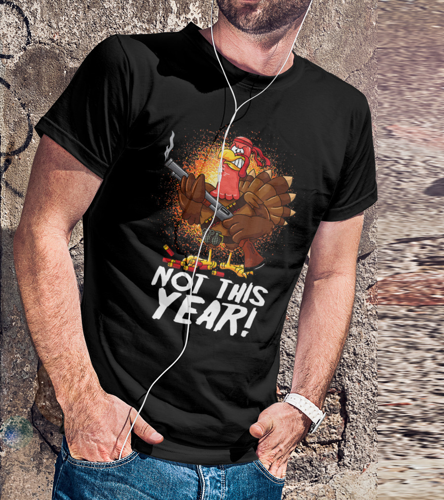 Not This Year Mercenary Turkey Funny Thanksgiving T-Shirt