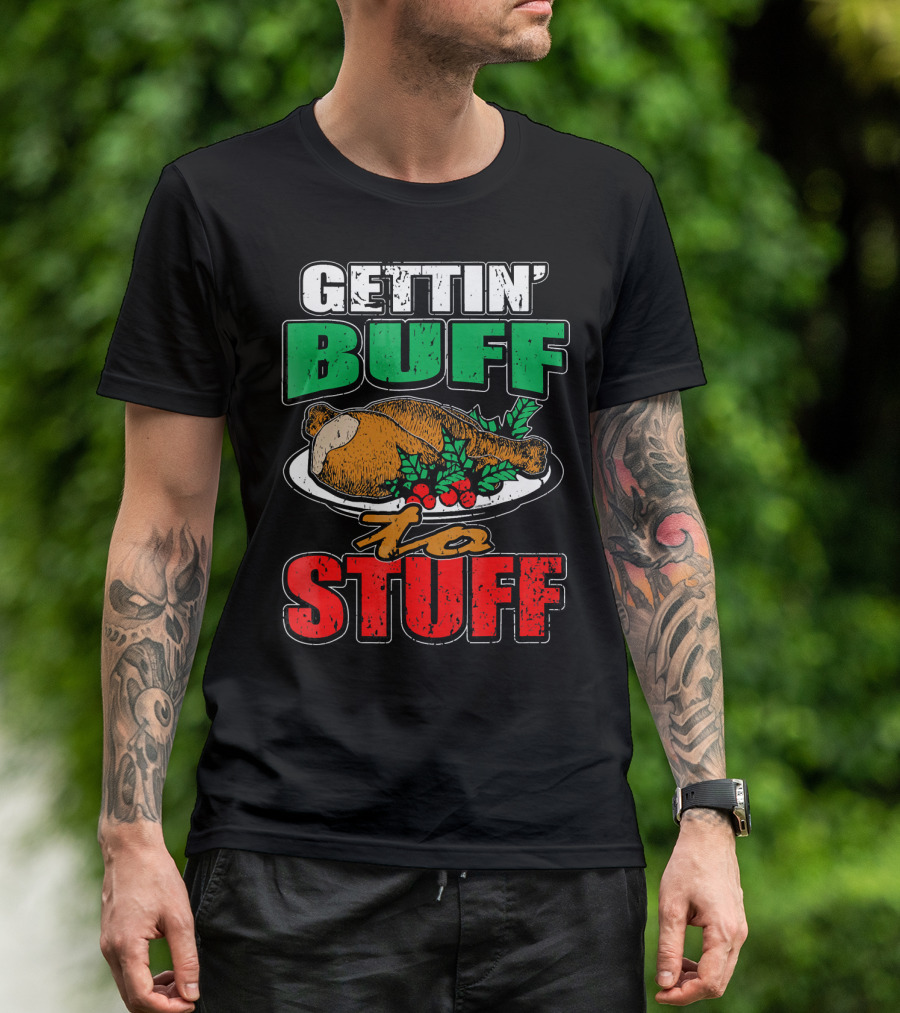 GETTIN' BUFF TO STUFF T-Shirt