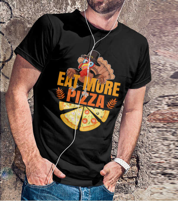 Eat More Pizza Turkey Thanksgiving Hat Pizza Slices T-Shirt