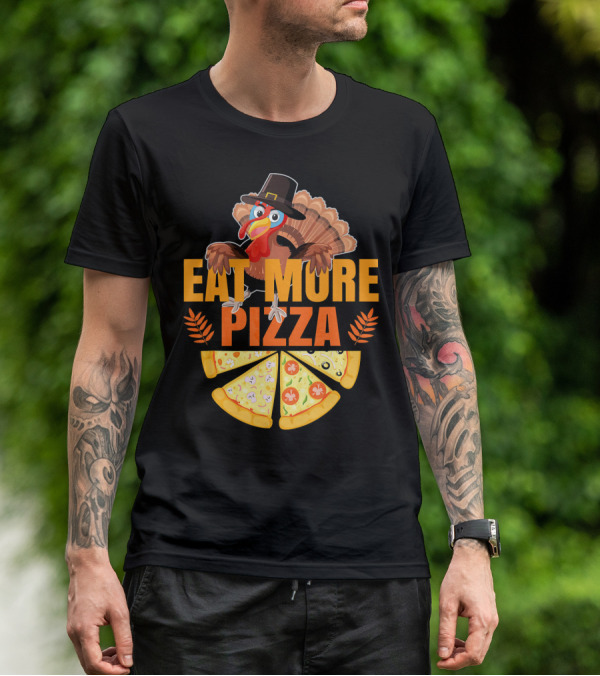 Eat More Pizza Turkey Thanksgiving Hat Pizza Slices T-Shirt
