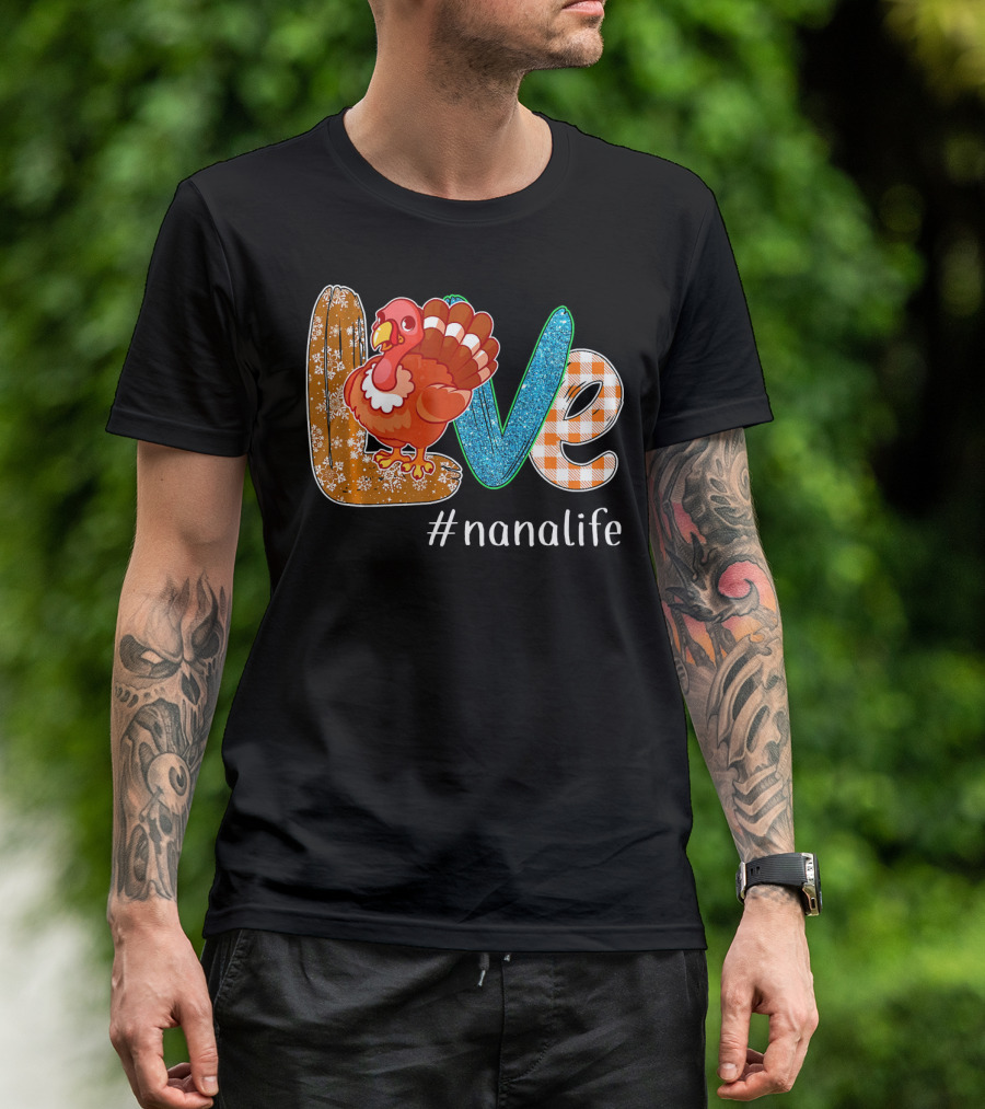 Thanksgiving Love Turkey #nanalife Nana Life Tu T-Shirt
