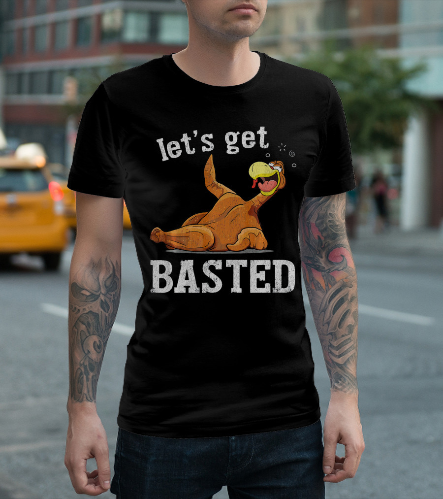 Let's Get Basted Thanksgiving T-Shirt