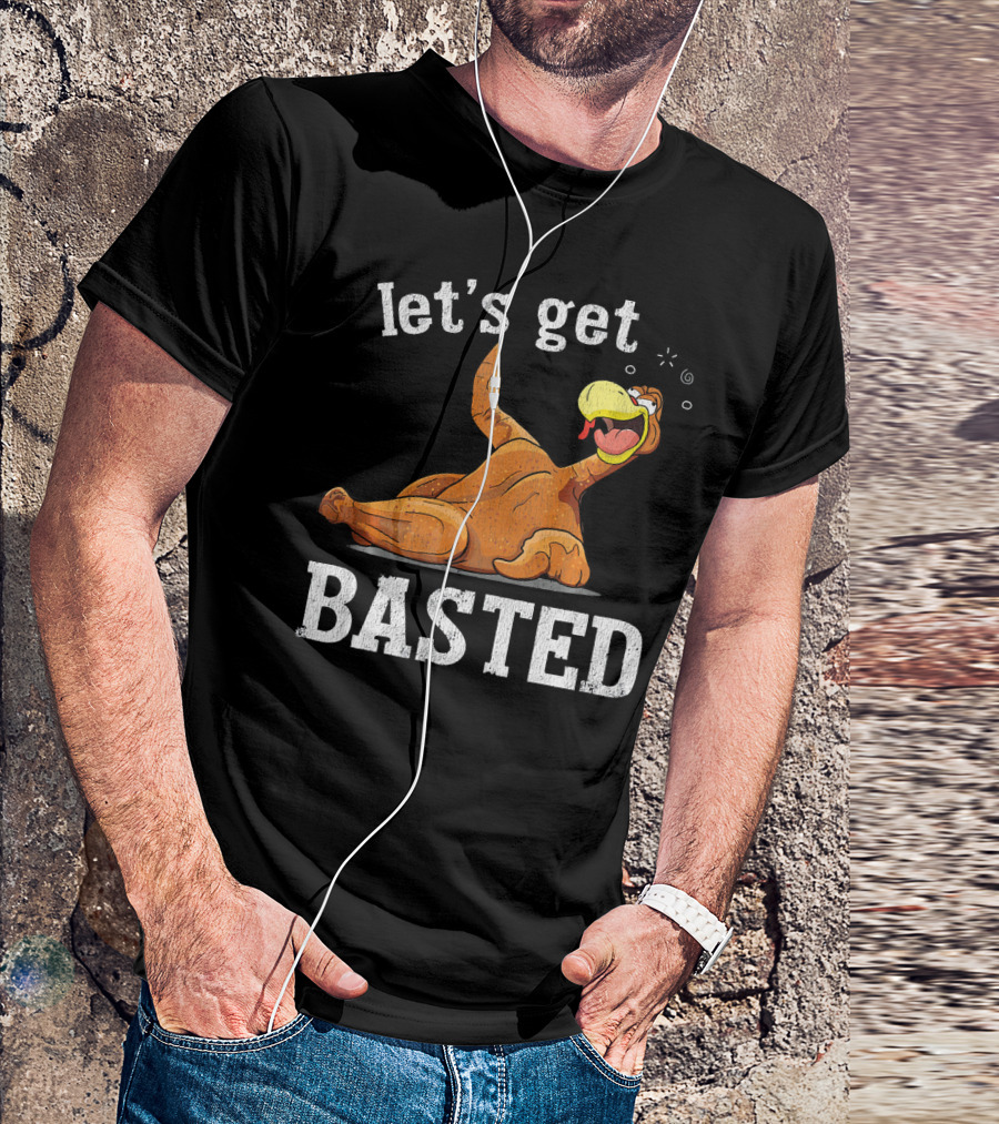 Let's Get Basted Thanksgiving T-Shirt