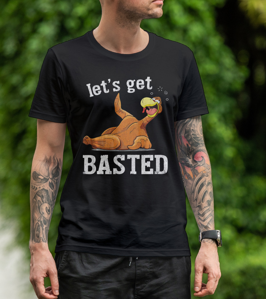 Let's Get Basted Thanksgiving T-Shirt