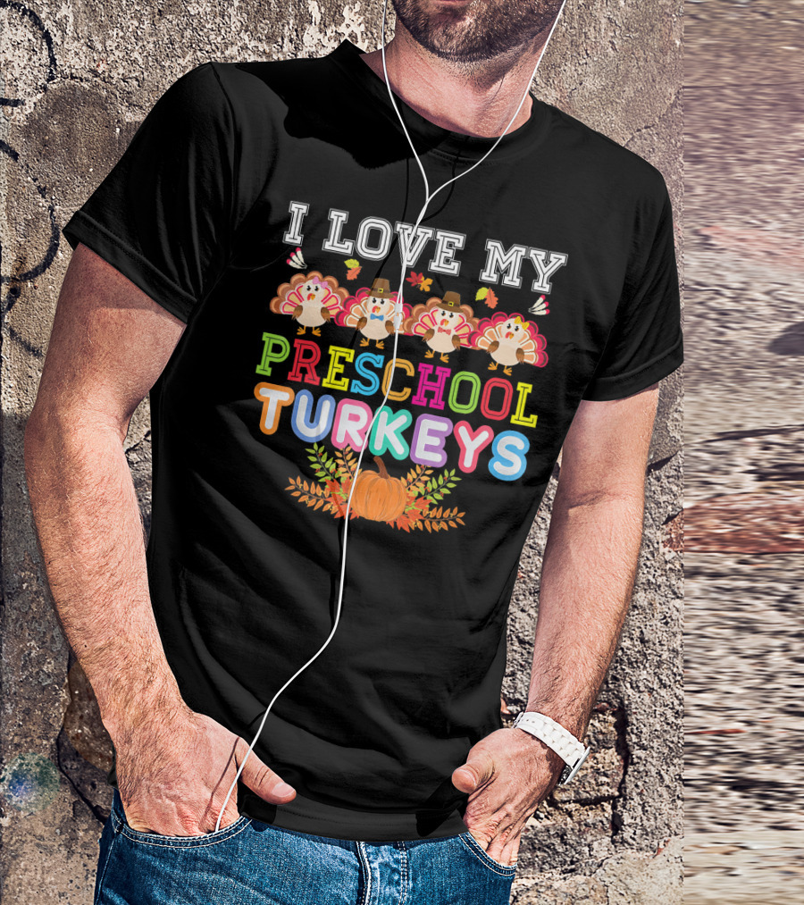 I Love My Preschool Turkeys Thanksgiving Pumpkin Turkey Kids T-Shirt