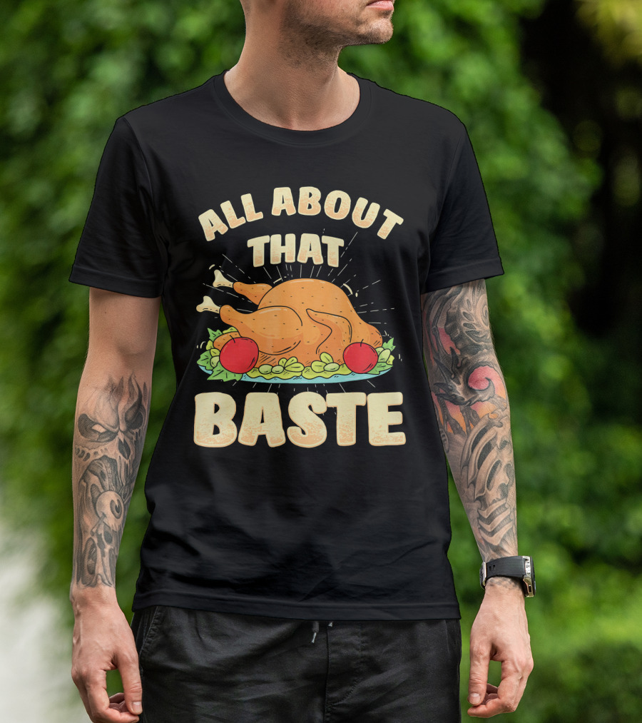All About That Baste Thanksgiving Turkey Platter T-Shirt