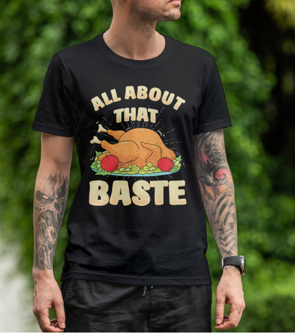 All About That Baste Thanksgiving Turkey Platter T-Shirt