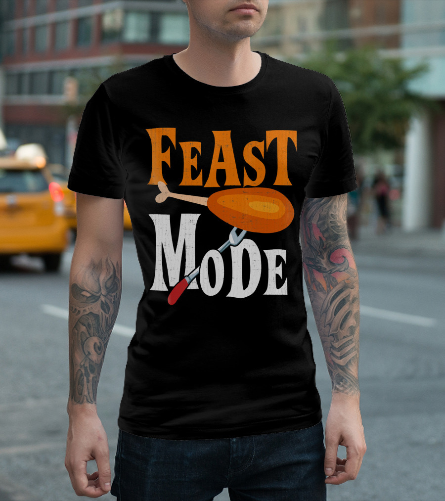 Thanksgiving Feast Mode with Turkey Leg and Fork T-Shirt