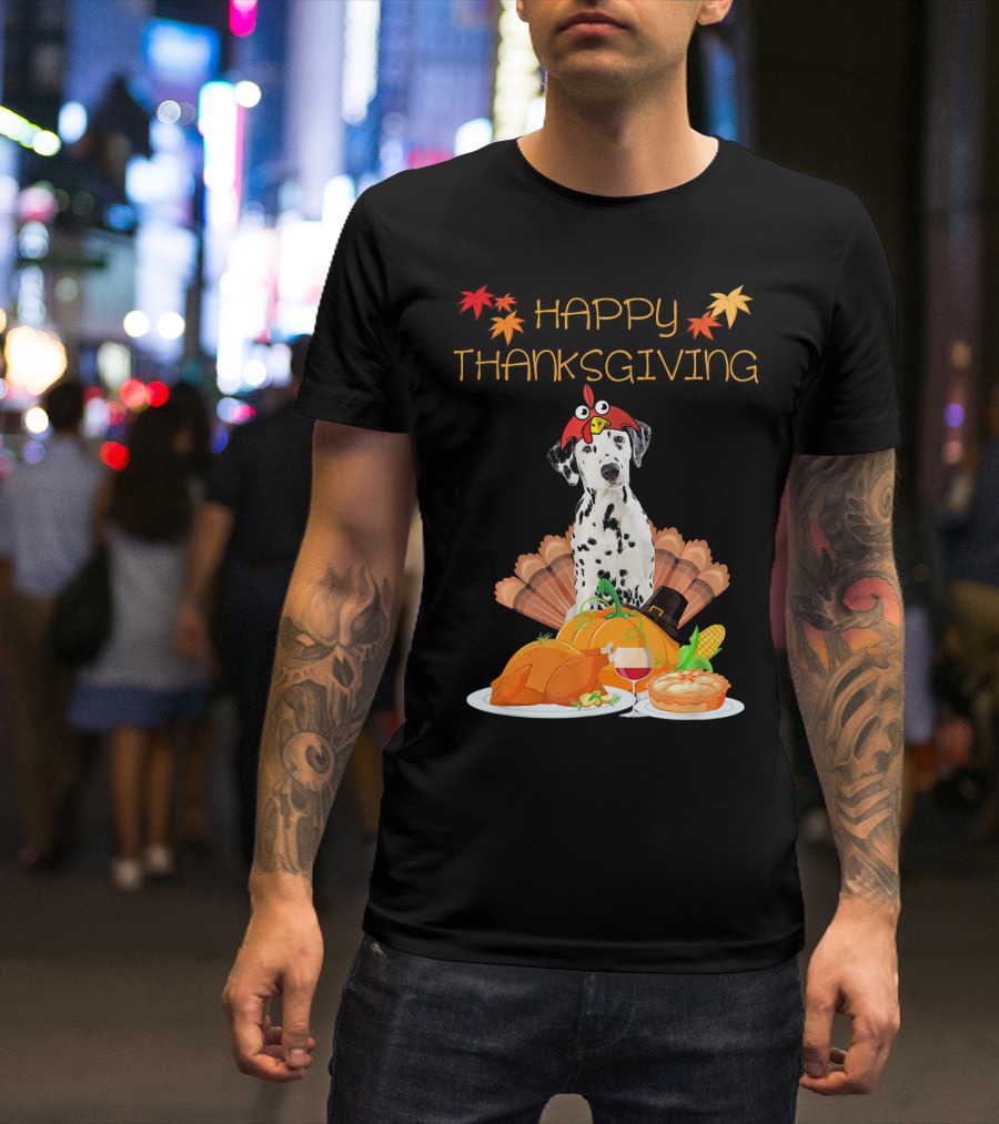 Happy Thanksgiving Dalmatian With Turkey Pumpkin Pie And Fall Leaves T-Shirt