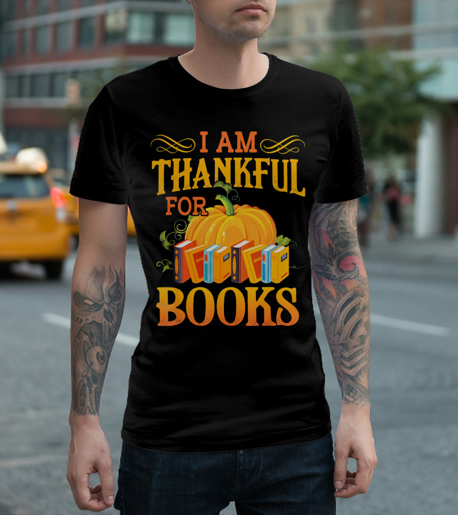 Thanksgiving Book Lover I Am Thankful For Books Pumpkin Avid Reader Librarian T-Shirt