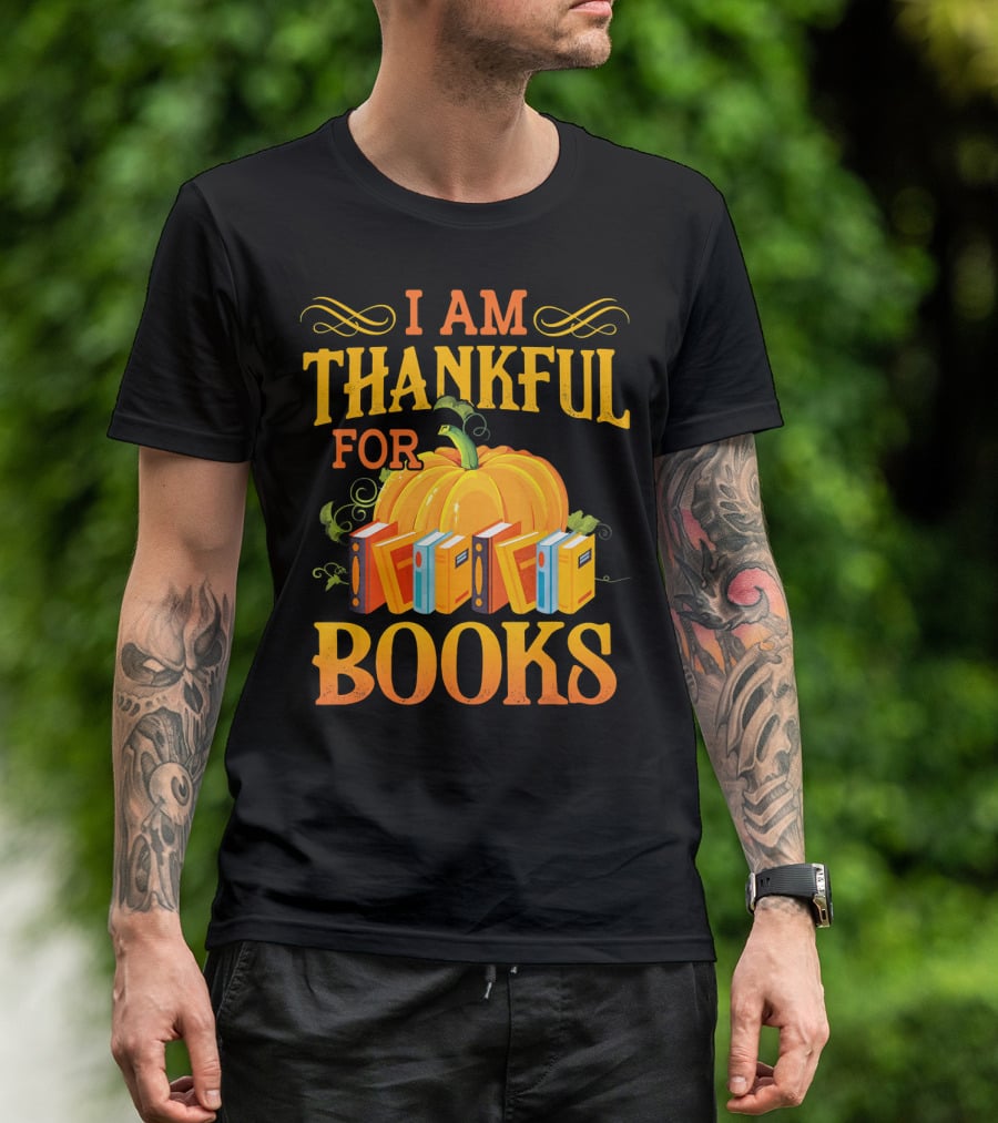 Thanksgiving Book Lover I Am Thankful For Books Pumpkin Avid Reader Librarian T-Shirt