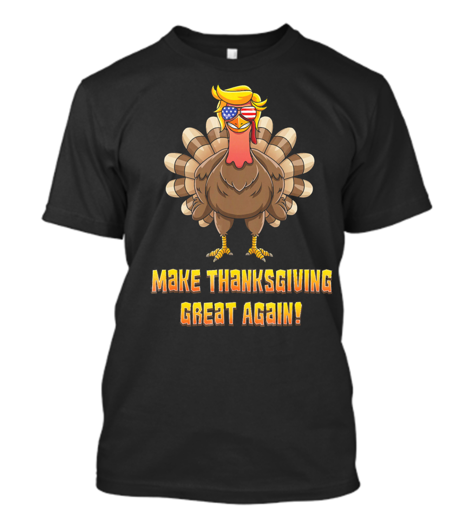 Make Thanksgiving Great Again Turkey Trump With Sunglasses T-Shirt