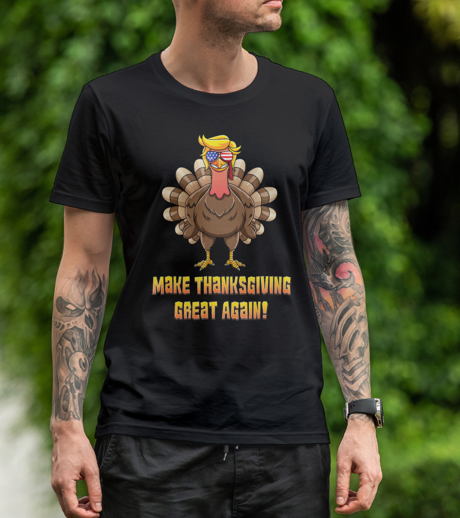 Make Thanksgiving Great Again Turkey Trump With Sunglasses T-Shirt