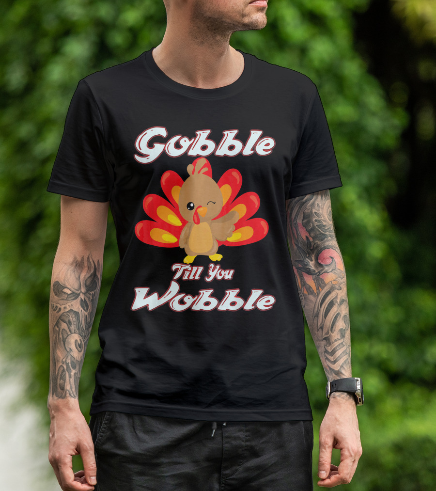 Gobble Till You Wobble Funny Turkey T-Shirt