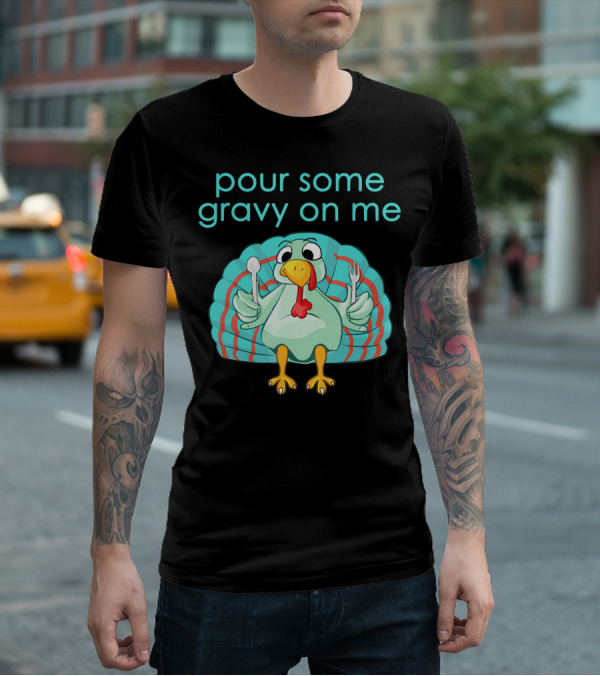 Thanksgiving Pour Some Gravy On Me Turkey With Utensils T-Shirt