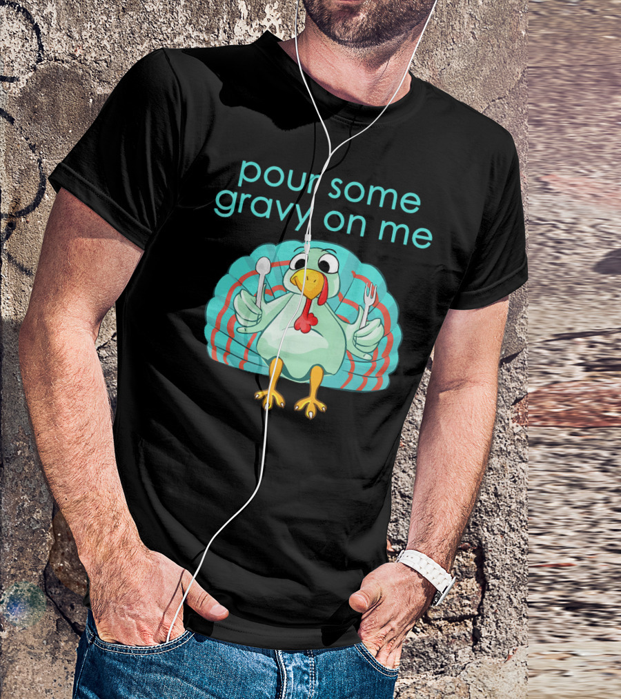 Thanksgiving Pour Some Gravy On Me Turkey With Utensils T-Shirt