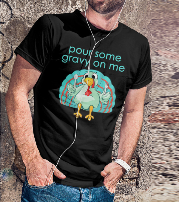 Thanksgiving Pour Some Gravy On Me Turkey With Utensils T-Shirt