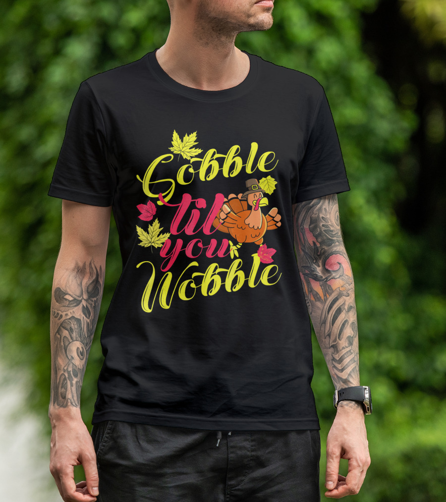 Gobble Til You Wobble Funny Turkey With Autumn Leaves T-Shirt