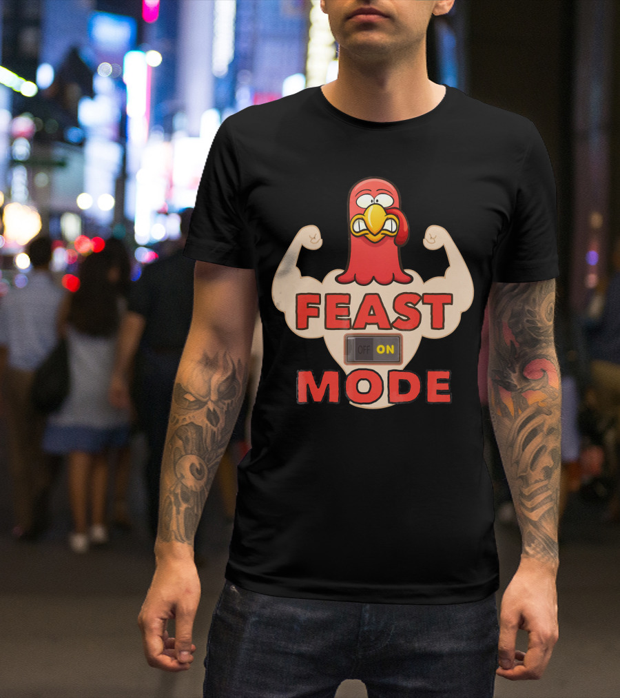 FEAST MODE Thanksgiving Day Eat On Turkey Fitness Humor T-Shirt