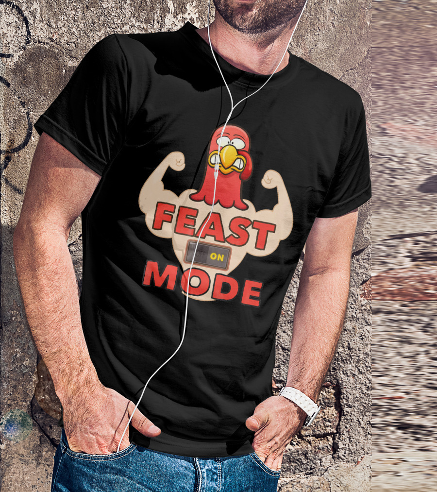 FEAST MODE Thanksgiving Day Eat On Turkey Fitness Humor T-Shirt