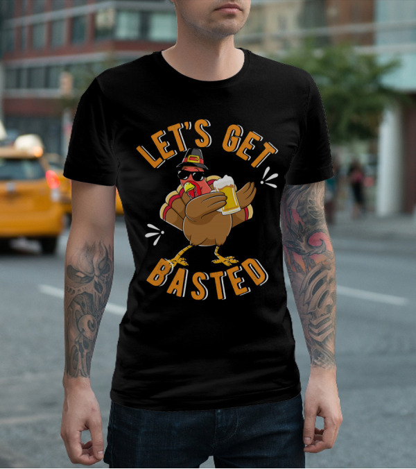 Let's Get Basted Funny Beer Turkey T-Shirt