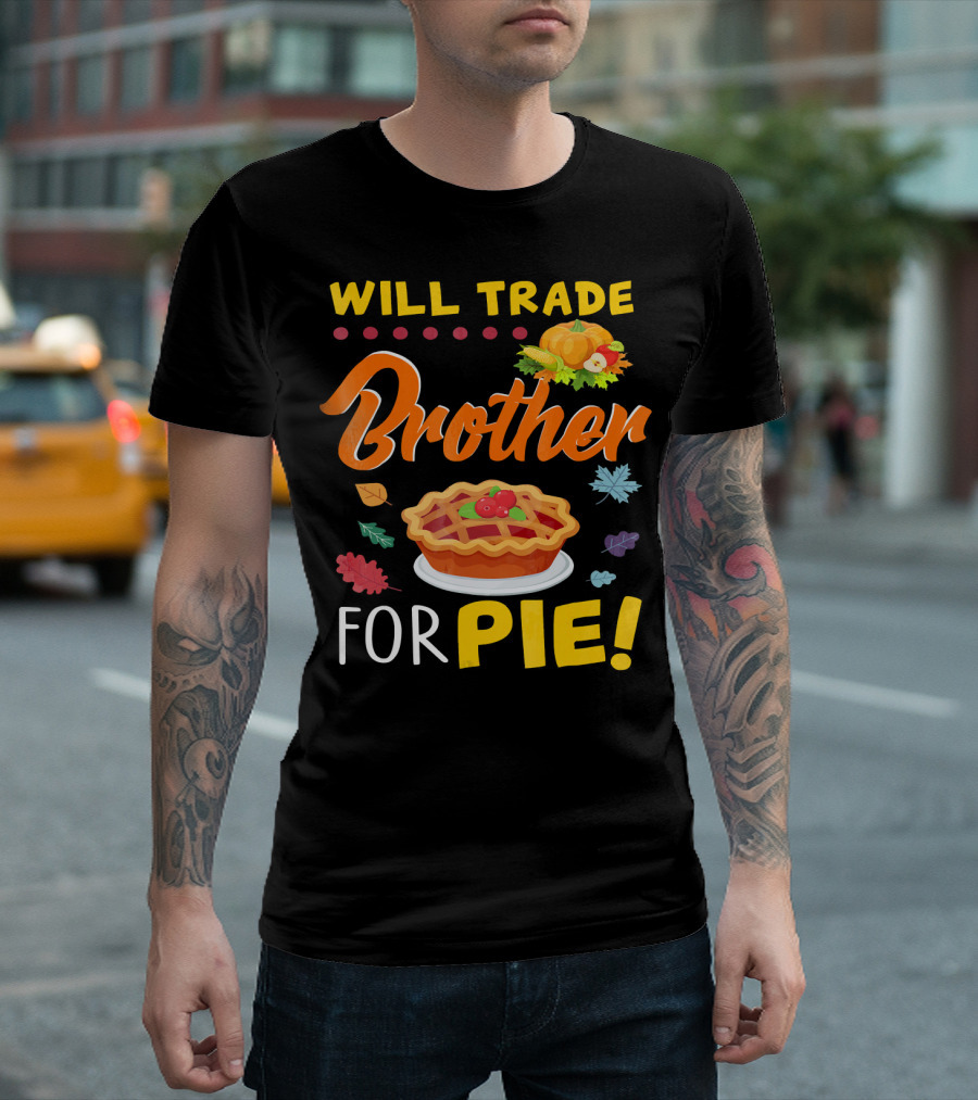 Will Trade Brother For Pie With Autumn Leaves And Pumpkin Graphics T-Shirt