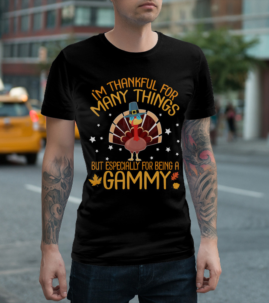 I'm Thankful For Many Things But Especially For Being A Gammy With Turkey and Leaves T-Shirt