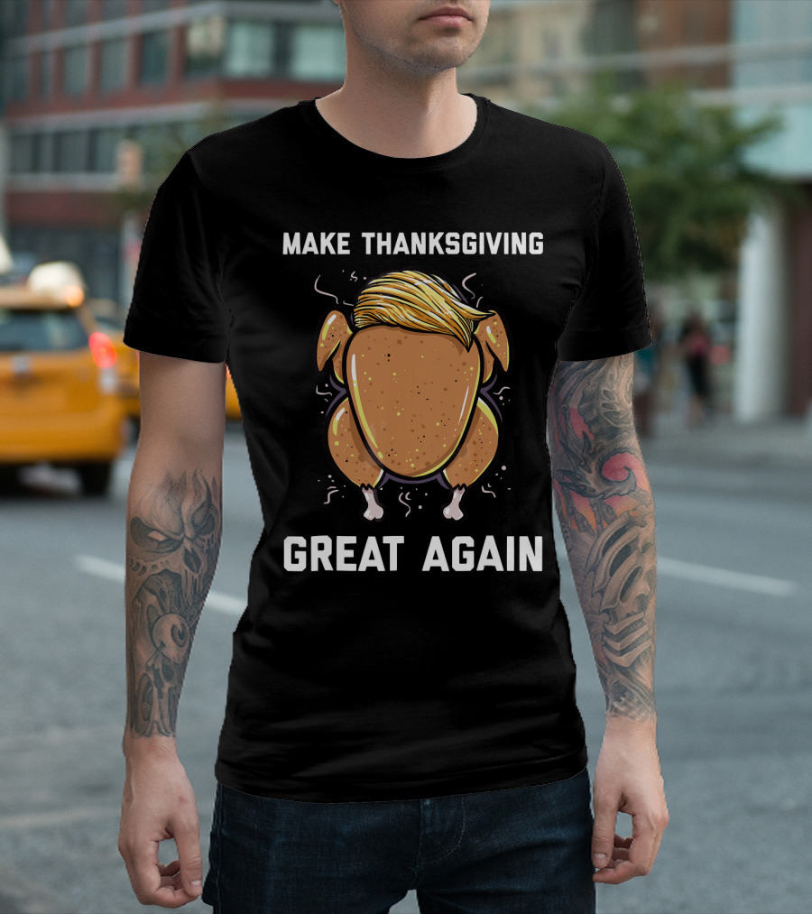 Make Thanksgiving Great Again Trump Hair Turkey T-Shirt