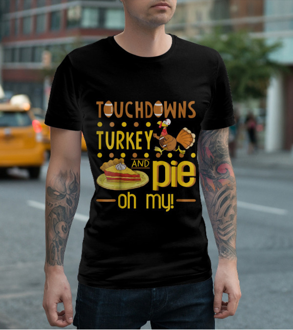 Touchdowns Turkey And Pie Oh My Thanksgiving Kids Football T-Shirt
