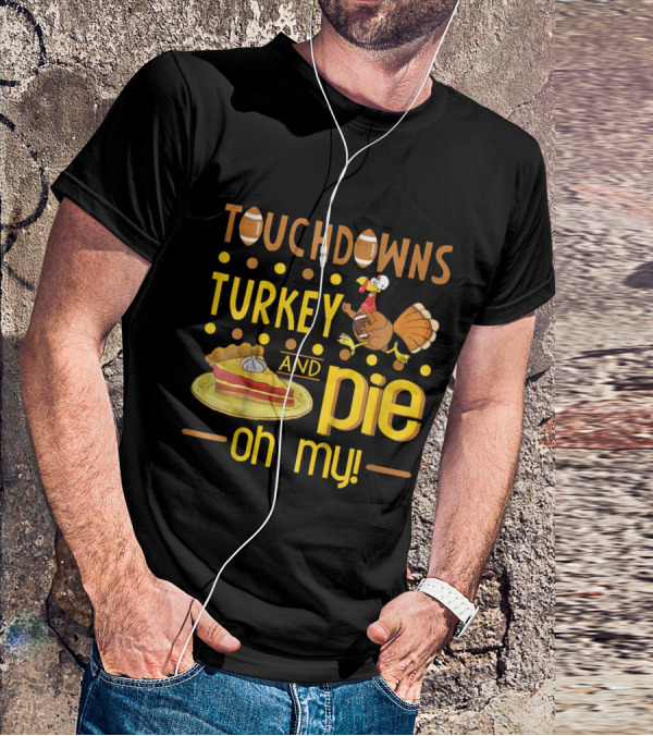 Touchdowns Turkey And Pie Oh My Thanksgiving Kids Football T-Shirt