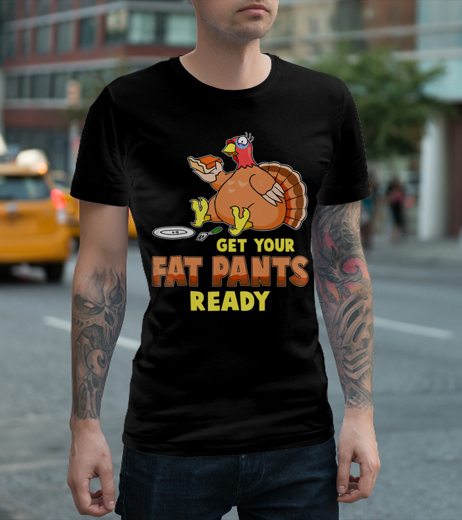 Get Your Fat Pants Ready Funny Turkey Eating Pie T-Shirt
