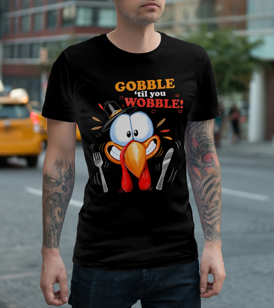 GOBBLE 'Til You WOBBLE Cartoon Turkey with Pilgrim Hat and Utensils T-Shirt