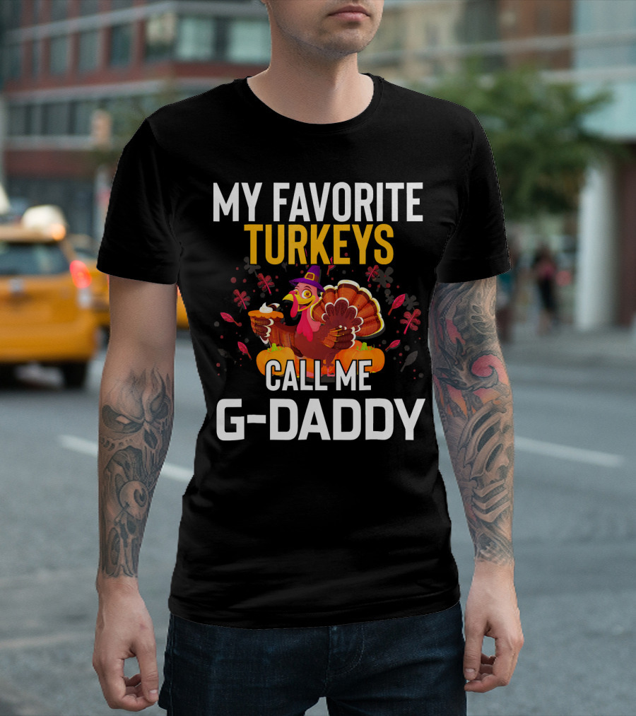 My Favorite Turkeys Call Me G-Daddy T-Shirt