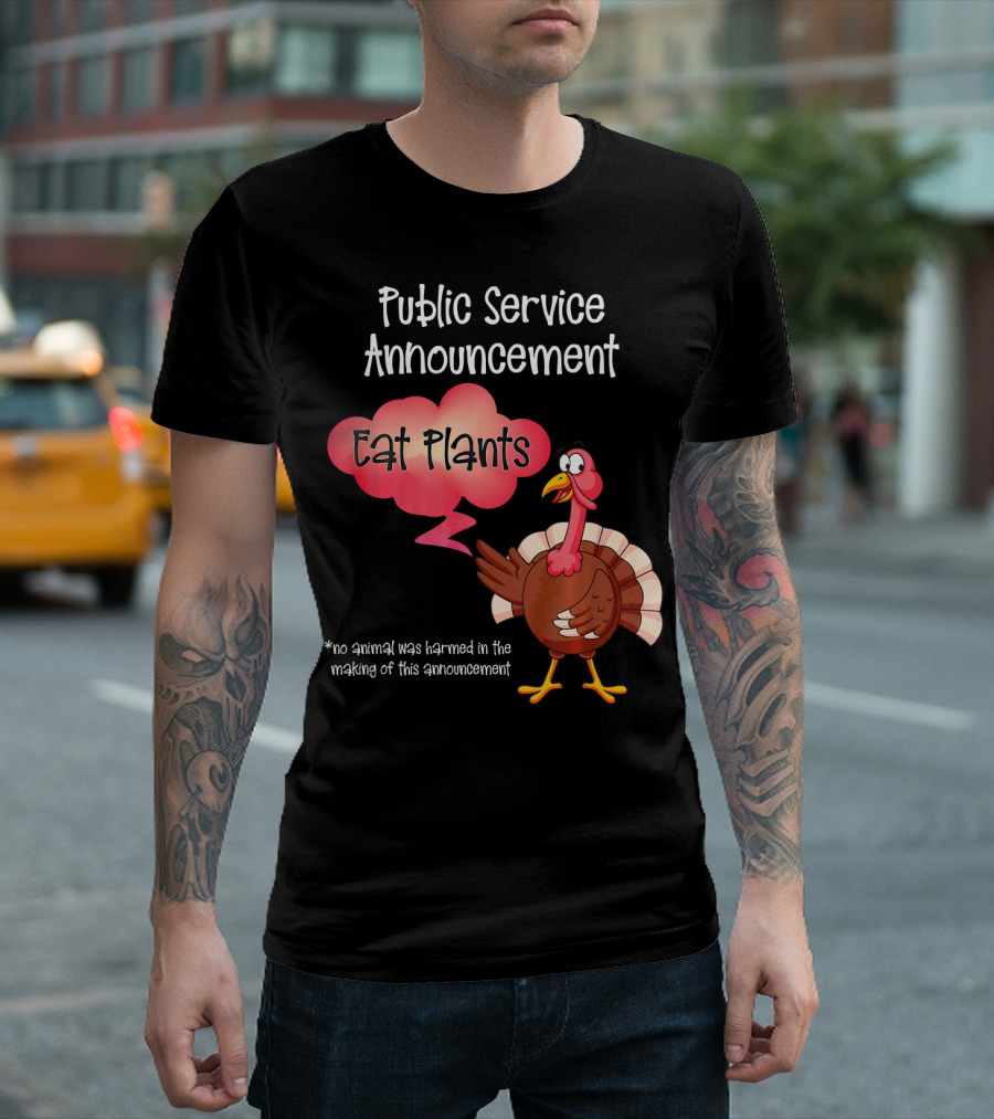 Public Service Announcement Eat Plants No Animal Harmed Funny Thanksgiving Turkey T-Shirt