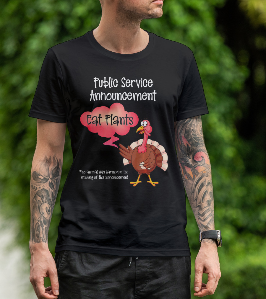 Public Service Announcement Eat Plants No Animal Harmed Funny Thanksgiving Turkey T-Shirt