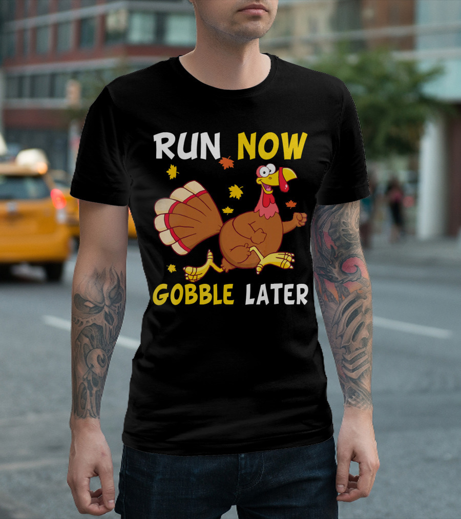 Run Now Gobble Later Thanksgiving Turkey Cartoon with Leaves T-Shirt