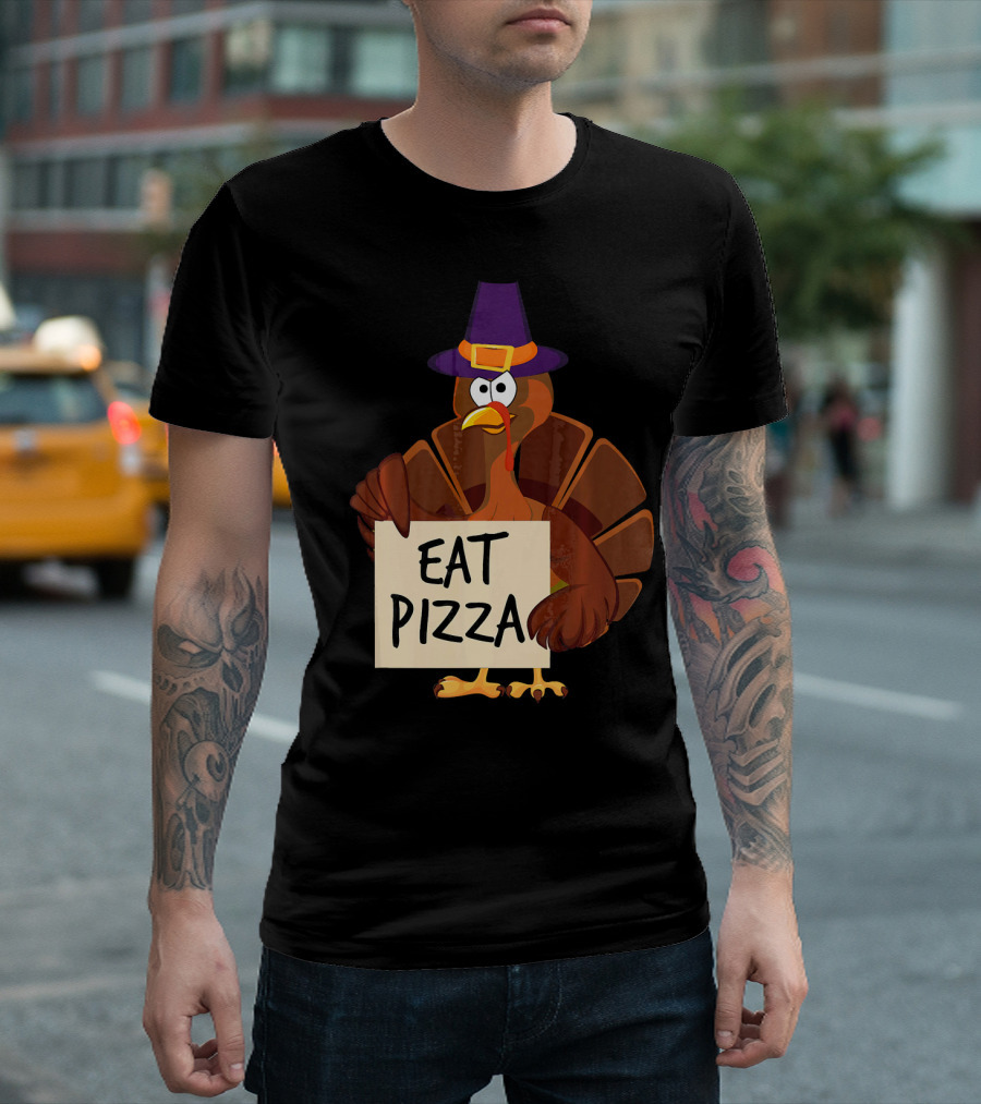 Eat Pizza Funny Turkey In Hat Happy T-Shirt