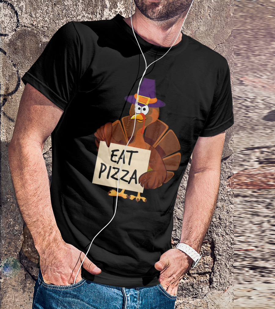 Eat Pizza Funny Turkey In Hat Happy T-Shirt