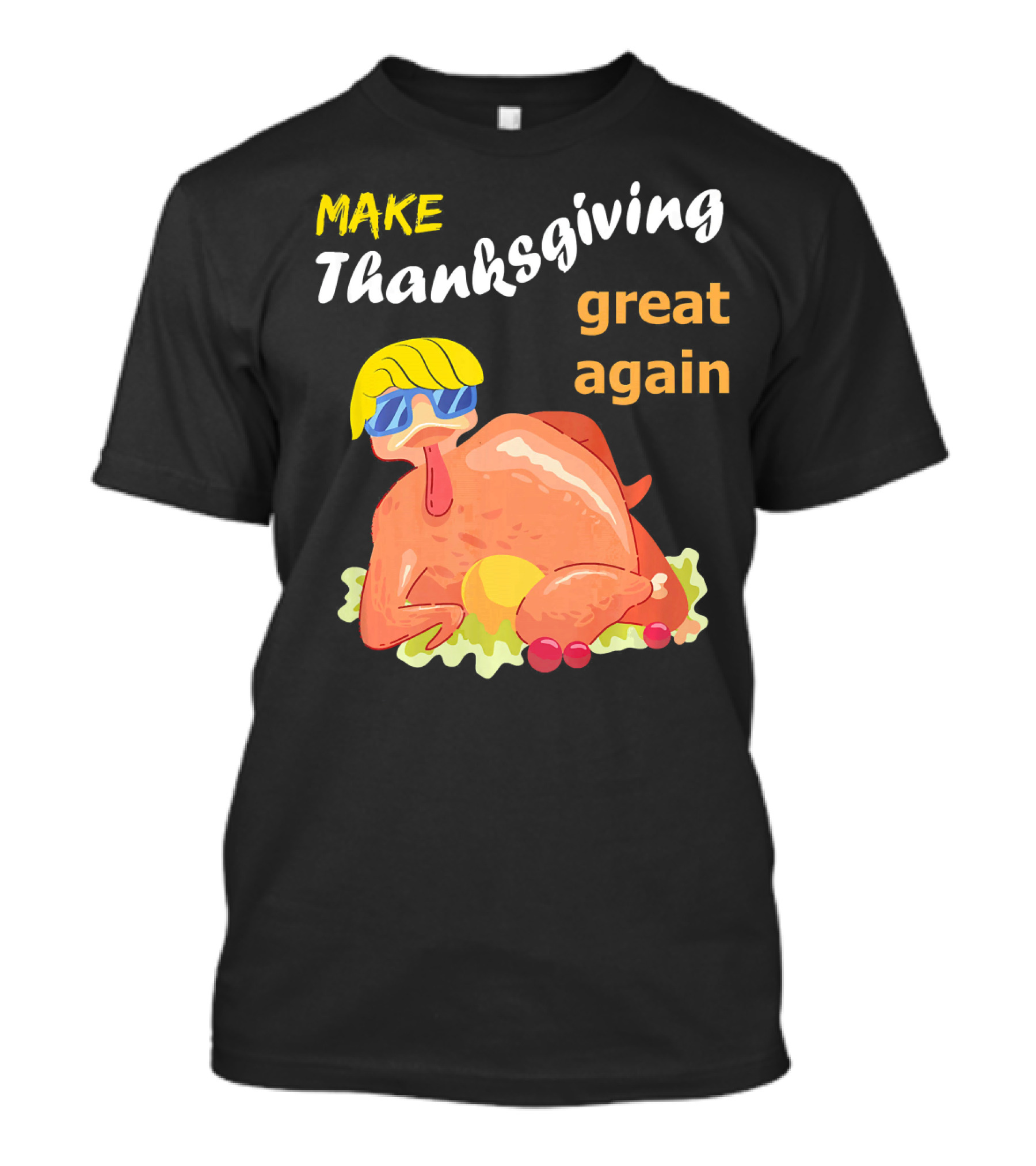 Make Thanksgiving Great Again Trumpkey Turkey With Sunglasses And Yellow Hair T-Shirt