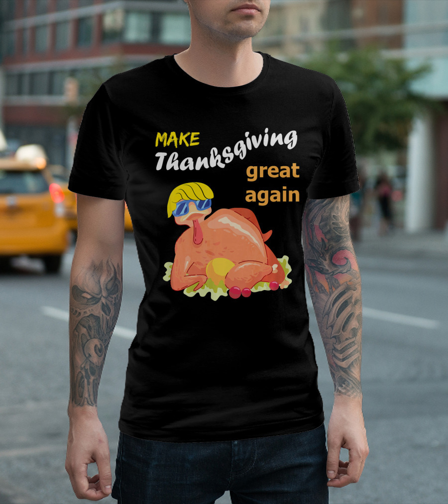 Make Thanksgiving Great Again Trumpkey Turkey With Sunglasses And Yellow Hair T-Shirt
