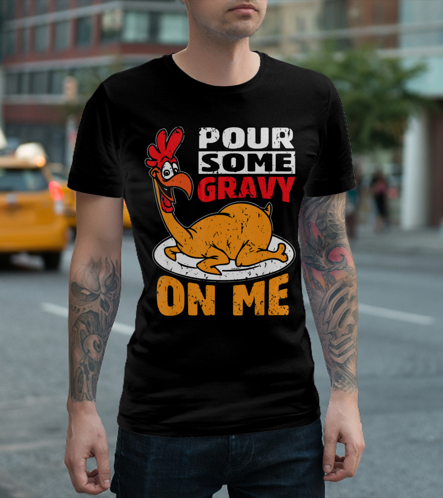 Funny Cute Thanksgiving Pour Some Gravy On Me Chicken T-Shirt