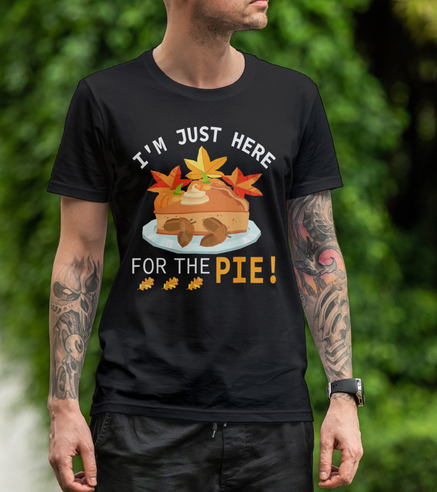 I'm Just Here For The Pie With Autumn Leaves And Acorns T-Shirt