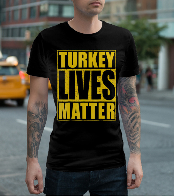 Turkey Lives Matter T-Shirt