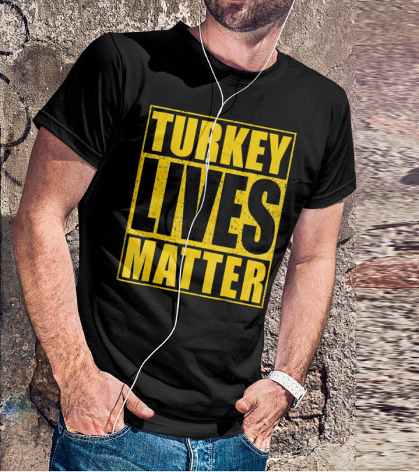 Turkey Lives Matter T-Shirt