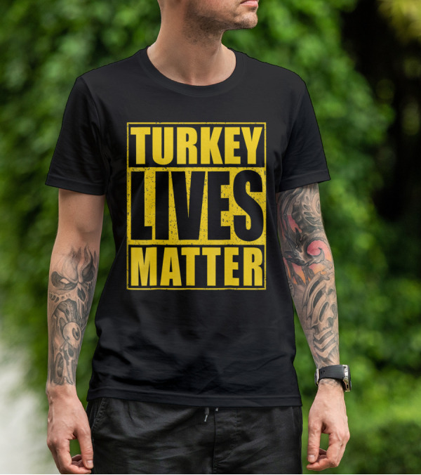 Turkey Lives Matter T-Shirt