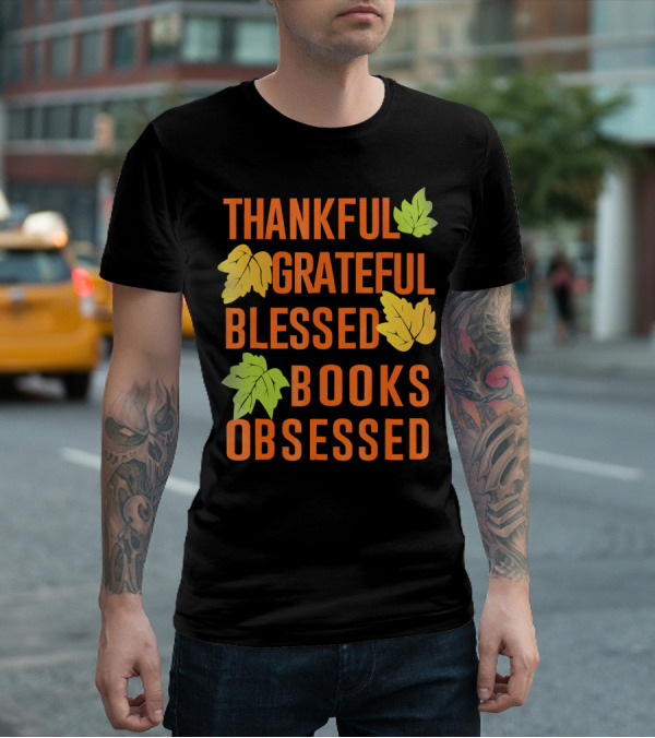 Thankful Grateful Blessed Books Obsessed T-Shirt