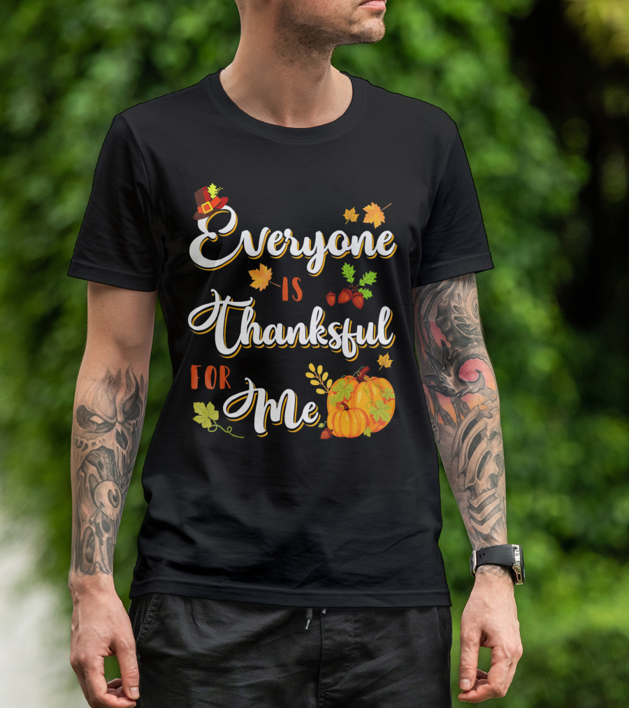 Thanksgiving Harvest Pumpkin Leaves Everyone Is Thankful For Me T-Shirt