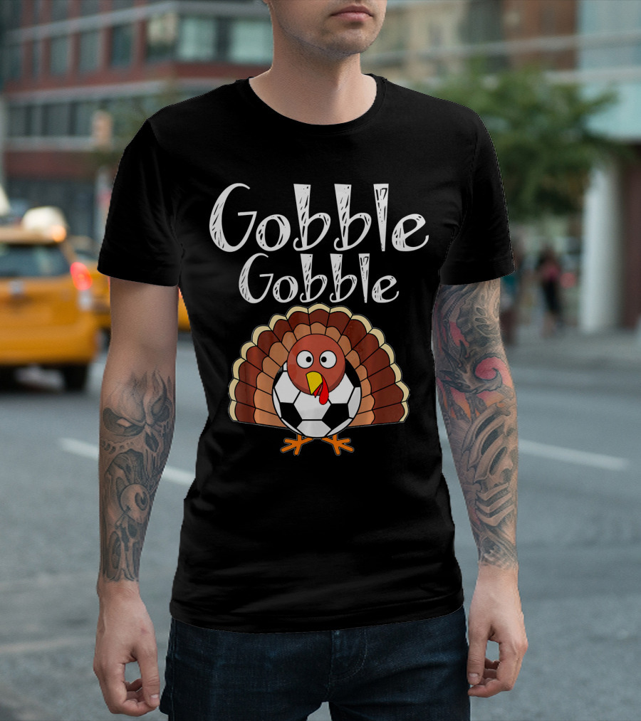 Gobble Gobble Thanksgiving Turkey Soccer T-Shirt