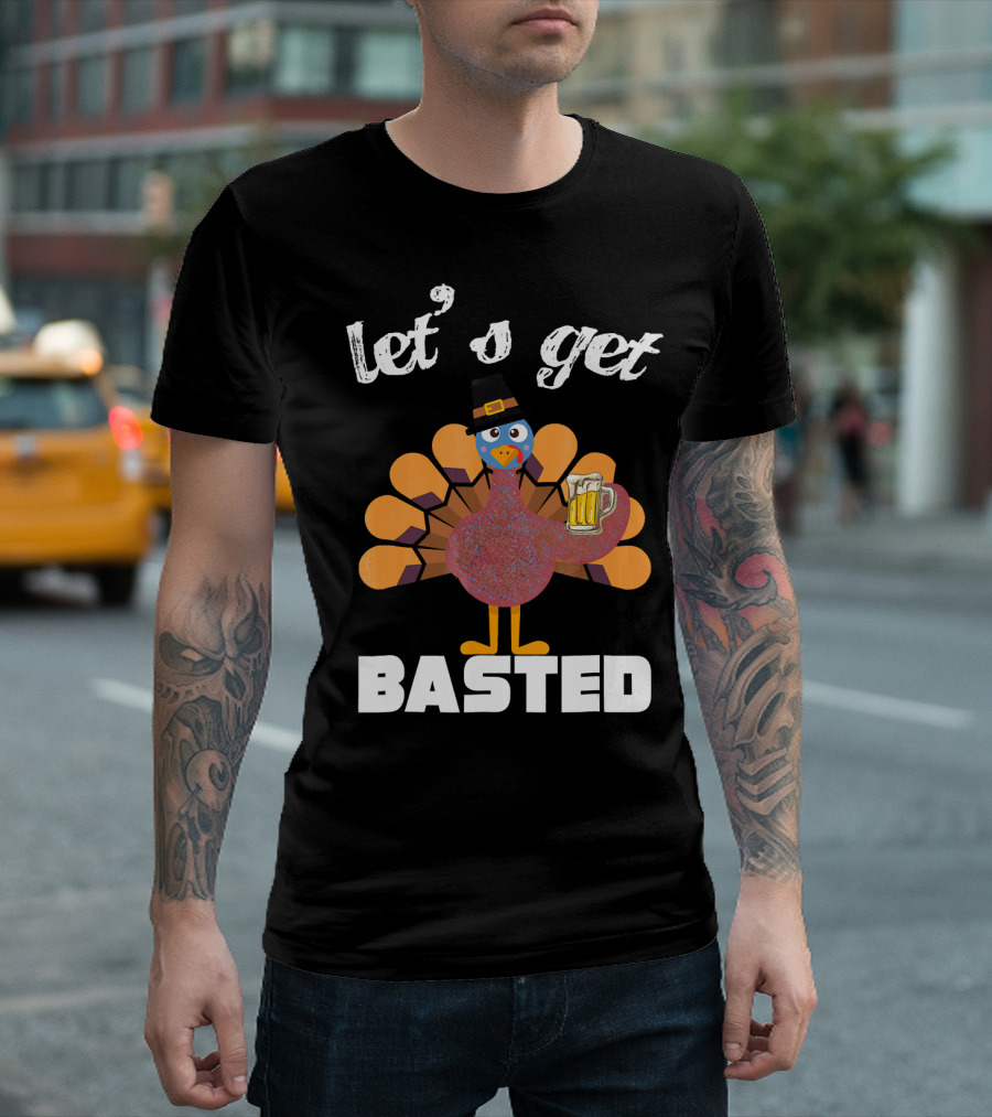 Let's Get Basted Funny Turkey Beer Thanksgiving T-Shirt